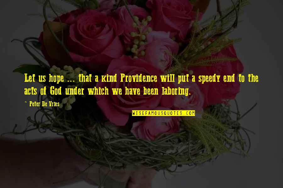 Which God Quotes By Peter De Vries: Let us hope ... that a kind Providence Which God Quotes By Peter De Vries: Let us hope ... that a kind Providence