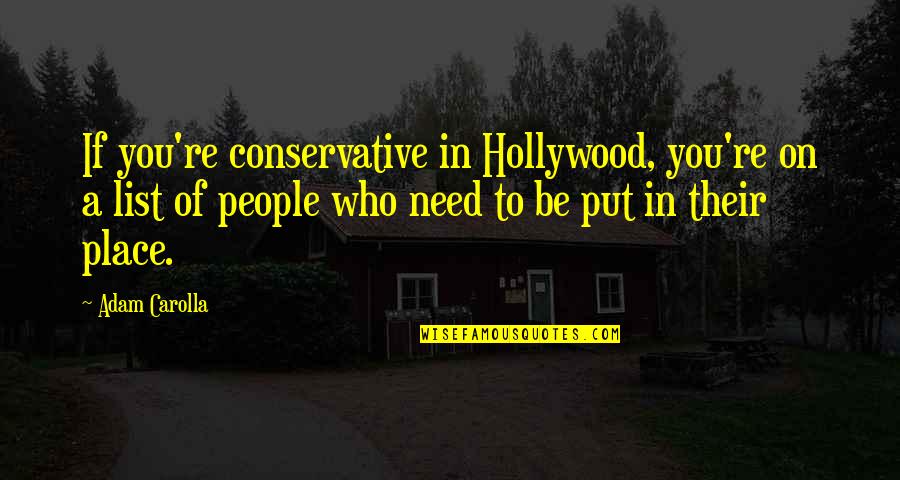 Which Mha Boy Would I Marry You Quotes By Adam Carolla: If you're conservative in Hollywood, you're on a