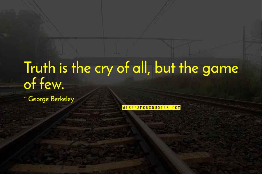 Which Path To Take Quotes By George Berkeley: Truth is the cry of all, but the