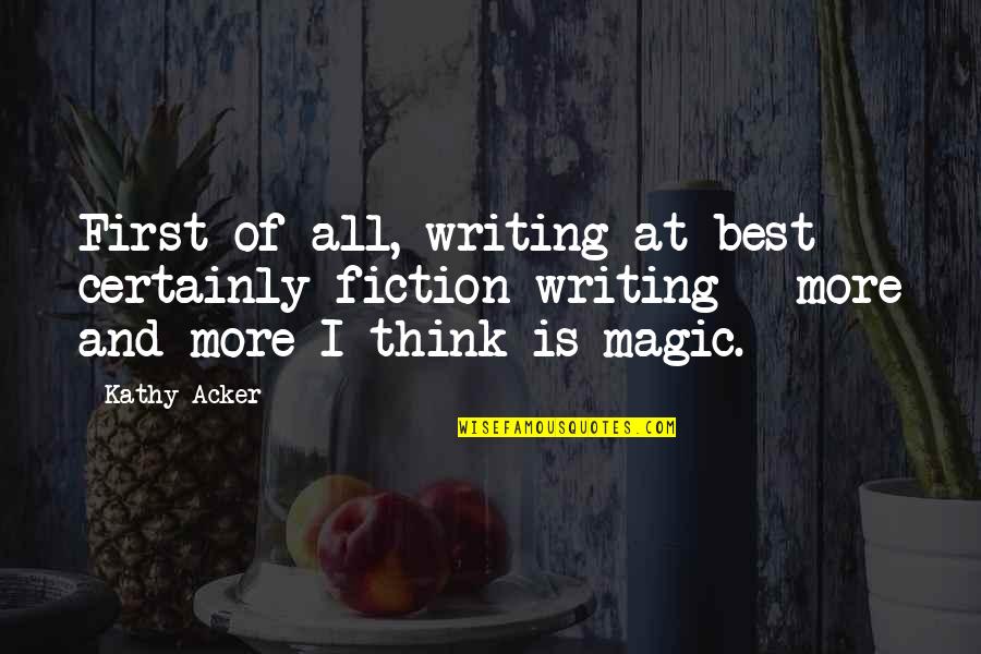 Which Road To Take Quotes By Kathy Acker: First of all, writing at best - certainly Which Road To Take Quotes By Kathy Acker: First of all, writing at best - certainly