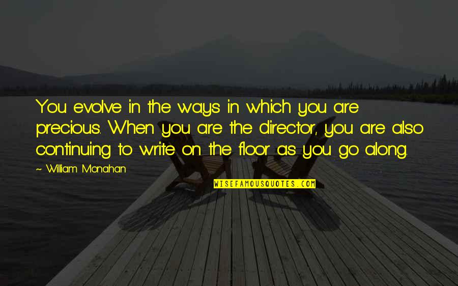 Which Way To Go Quotes By William Monahan: You evolve in the ways in which you