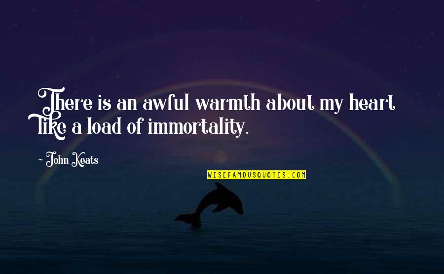 Which Wolf Will You Feed Quotes By John Keats: There is an awful warmth about my heart