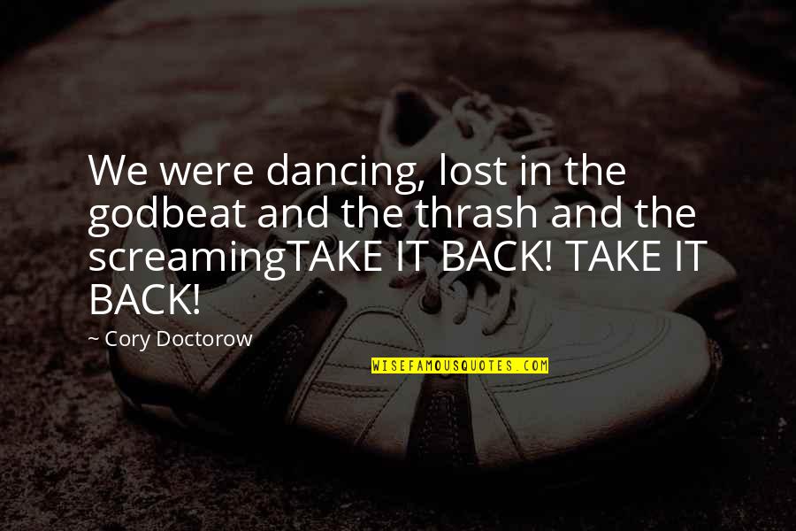 Which Womens Suffrage Quotes By Cory Doctorow: We were dancing, lost in the godbeat and Which Womens Suffrage Quotes By Cory Doctorow: We were dancing, lost in the godbeat and