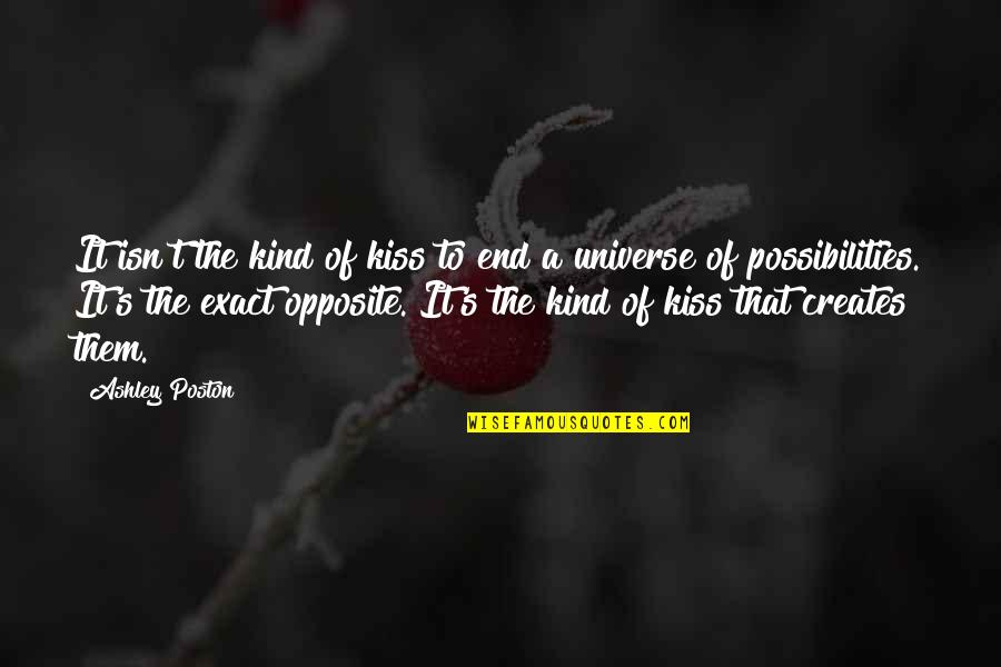 Whichat Quotes By Ashley Poston: It isn't the kind of kiss to end Whichat Quotes By Ashley Poston: It isn't the kind of kiss to end