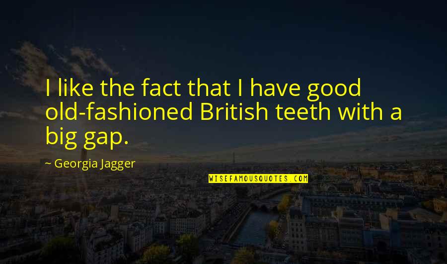 Whichelow Quotes By Georgia Jagger: I like the fact that I have good
