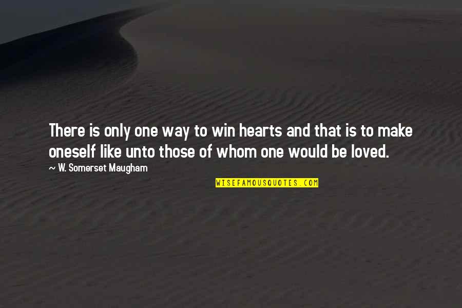 Whicher Beyond The Pale Quotes By W. Somerset Maugham: There is only one way to win hearts