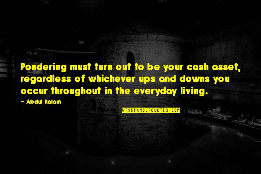 Whichever Quotes By Abdul Kalam: Pondering must turn out to be your cash