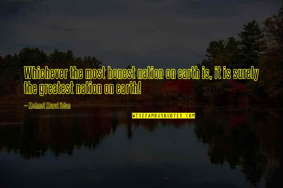 Whichever Quotes By Mehmet Murat Ildan: Whichever the most honest nation on earth is,