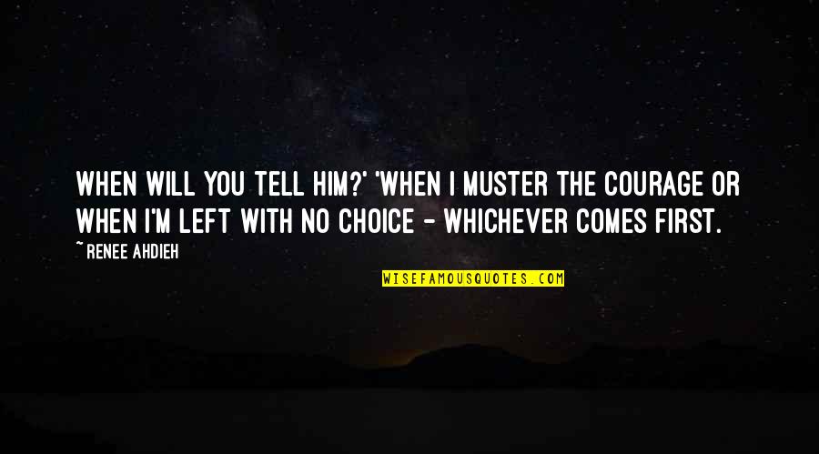 Whichever Quotes By Renee Ahdieh: When will you tell him?' 'When I muster