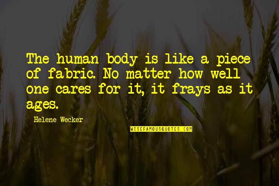 Whichwould Quotes By Helene Wecker: The human body is like a piece of