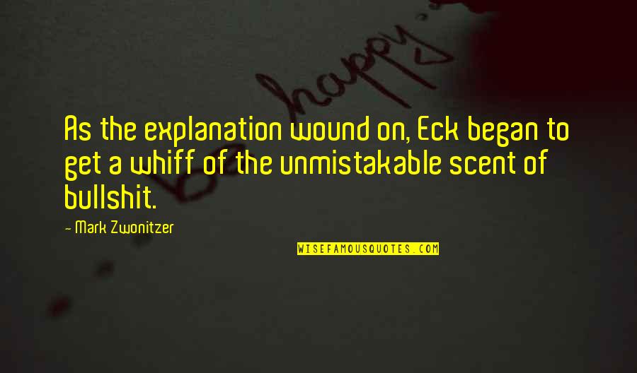 Whiff Quotes By Mark Zwonitzer: As the explanation wound on, Eck began to