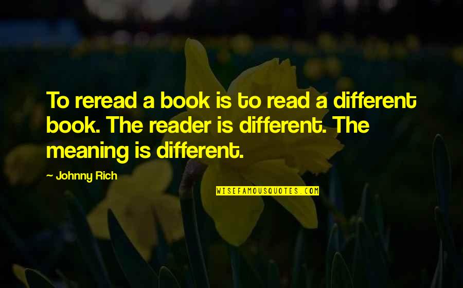Whiffled Quotes By Johnny Rich: To reread a book is to read a