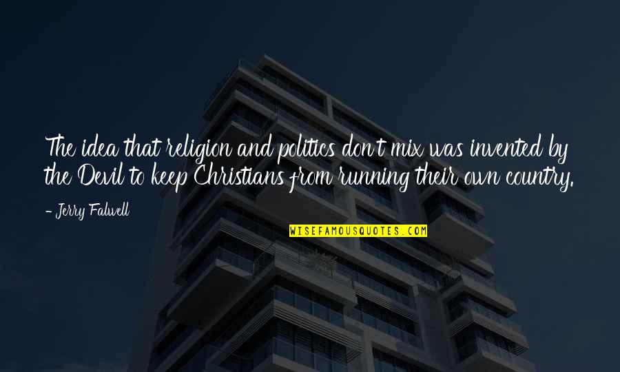 Whiffletree Apartments Quotes By Jerry Falwell: The idea that religion and politics don't mix Whiffletree Apartments Quotes By Jerry Falwell: The idea that religion and politics don't mix