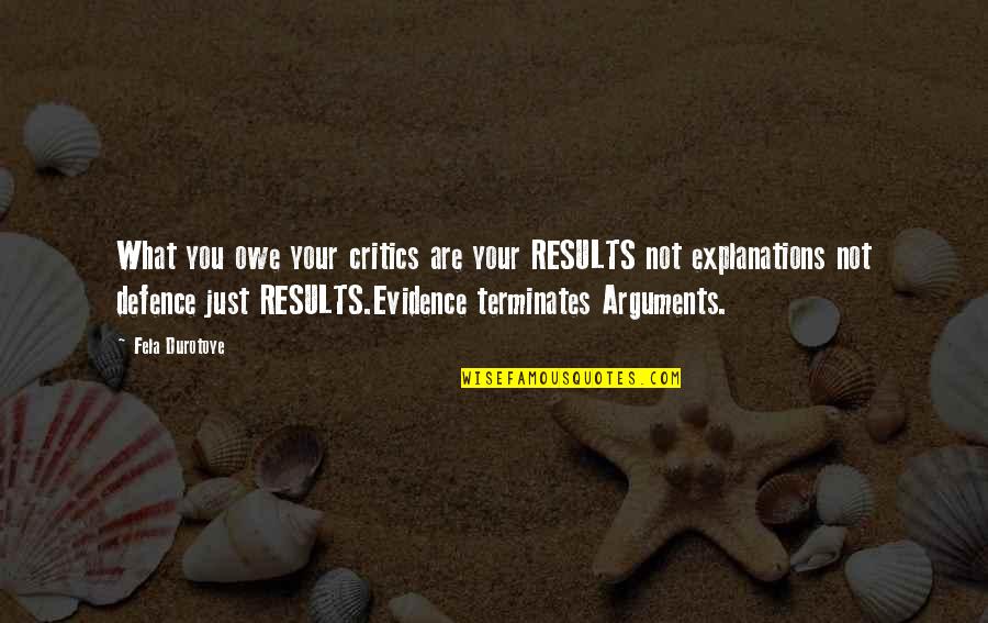 Whiffling Goose Quotes By Fela Durotoye: What you owe your critics are your RESULTS Whiffling Goose Quotes By Fela Durotoye: What you owe your critics are your RESULTS