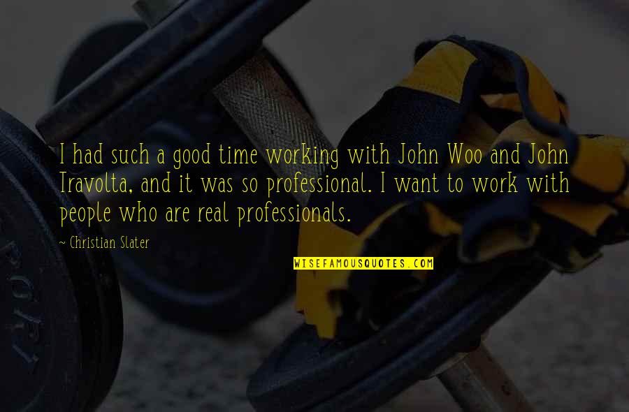 Whiggish Ideology Quotes By Christian Slater: I had such a good time working with Whiggish Ideology Quotes By Christian Slater: I had such a good time working with