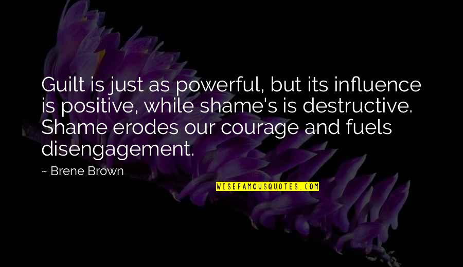 While Its Quotes By Brene Brown: Guilt is just as powerful, but its influence While Its Quotes By Brene Brown: Guilt is just as powerful, but its influence