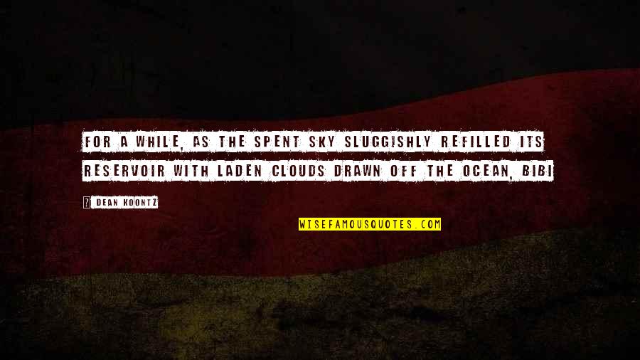 While Its Quotes By Dean Koontz: For a while, as the spent sky sluggishly While Its Quotes By Dean Koontz: For a while, as the spent sky sluggishly