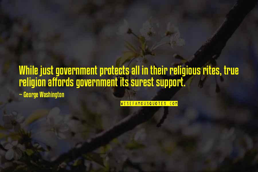 While Its Quotes By George Washington: While just government protects all in their religious While Its Quotes By George Washington: While just government protects all in their religious