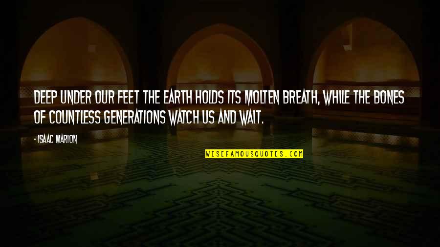 While Its Quotes By Isaac Marion: Deep under our feet the Earth holds its While Its Quotes By Isaac Marion: Deep under our feet the Earth holds its