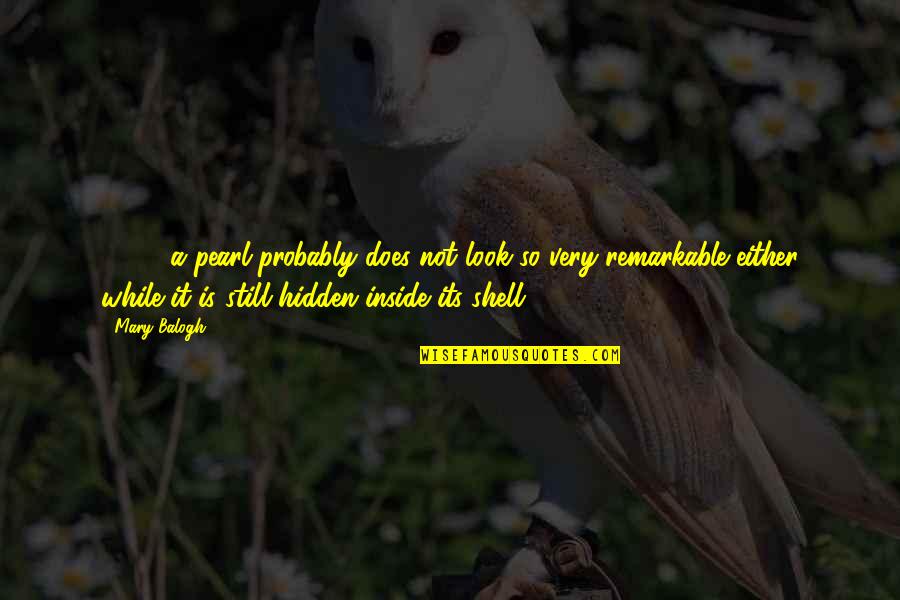 While Its Quotes By Mary Balogh: [ ... ] a pearl probably does not