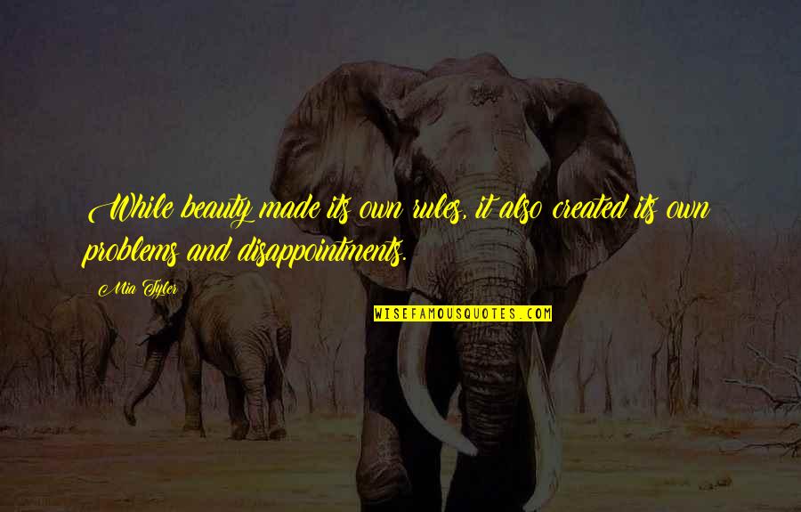 While Its Quotes By Mia Tyler: While beauty made its own rules, it also