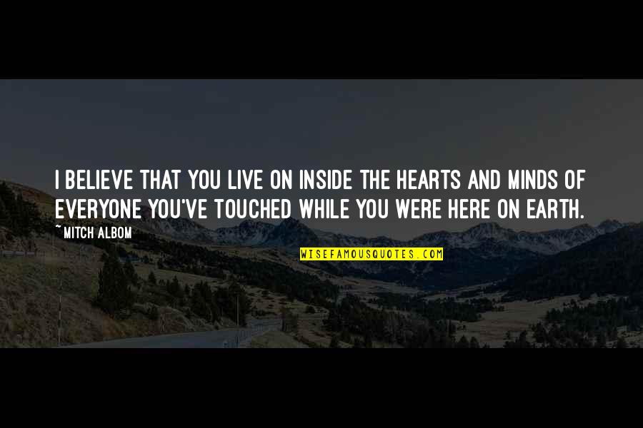 While You Were Quotes By Mitch Albom: I believe that you live on inside the