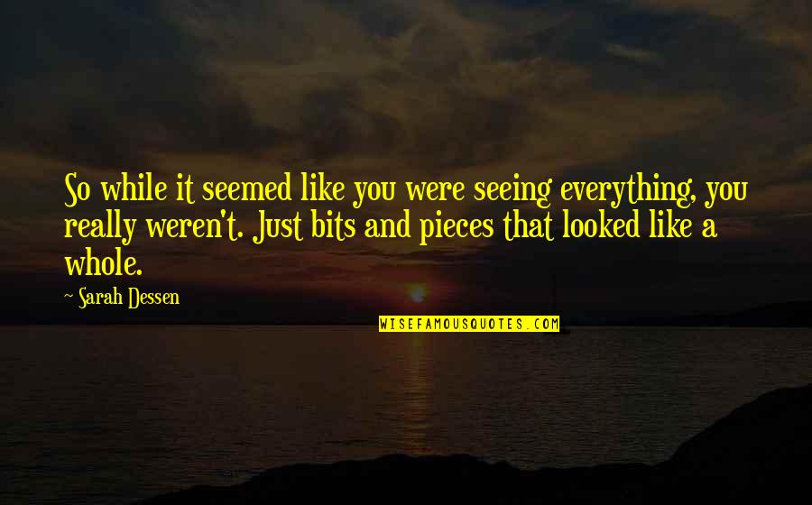 While You Were Quotes By Sarah Dessen: So while it seemed like you were seeing