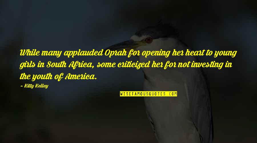 While You're Young Quotes By Kitty Kelley: While many applauded Oprah for opening her heart