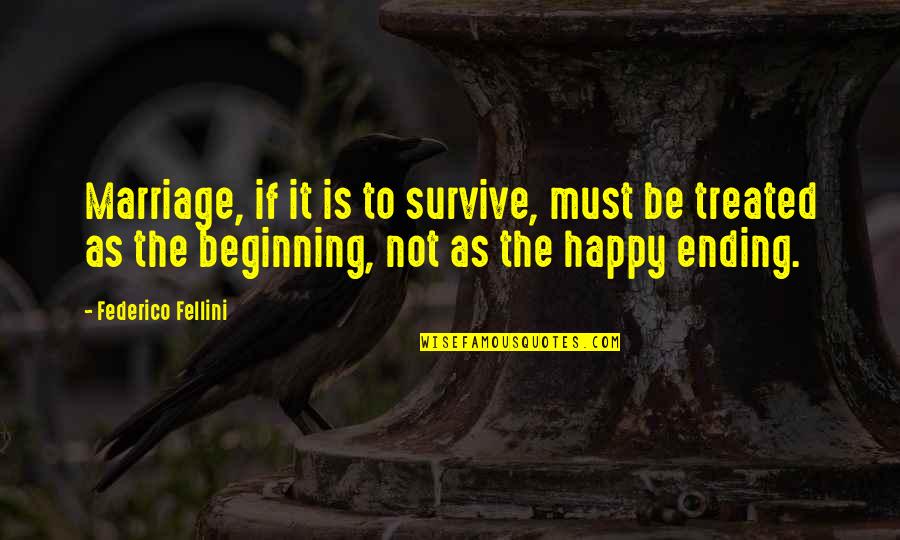 Whiled Quotes By Federico Fellini: Marriage, if it is to survive, must be