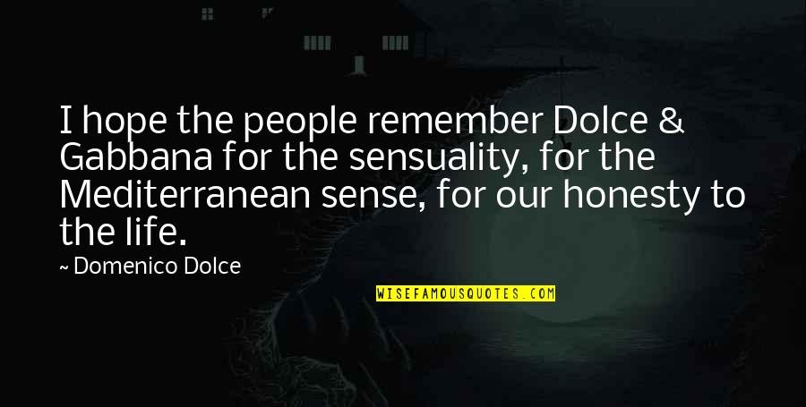 Whileshenaps Quotes By Domenico Dolce: I hope the people remember Dolce & Gabbana