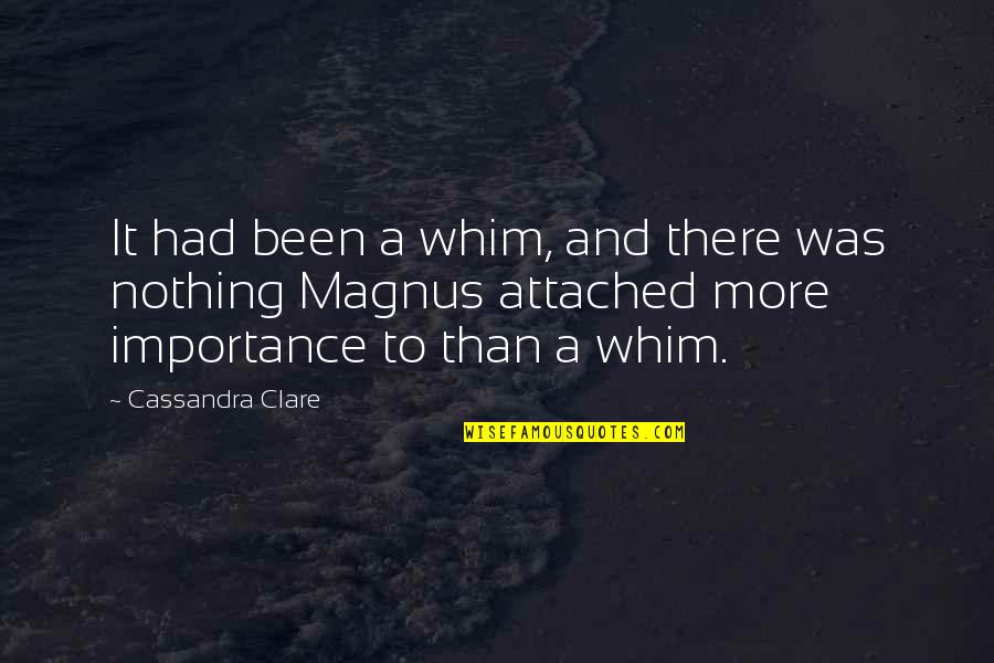 Whim Quotes By Cassandra Clare: It had been a whim, and there was