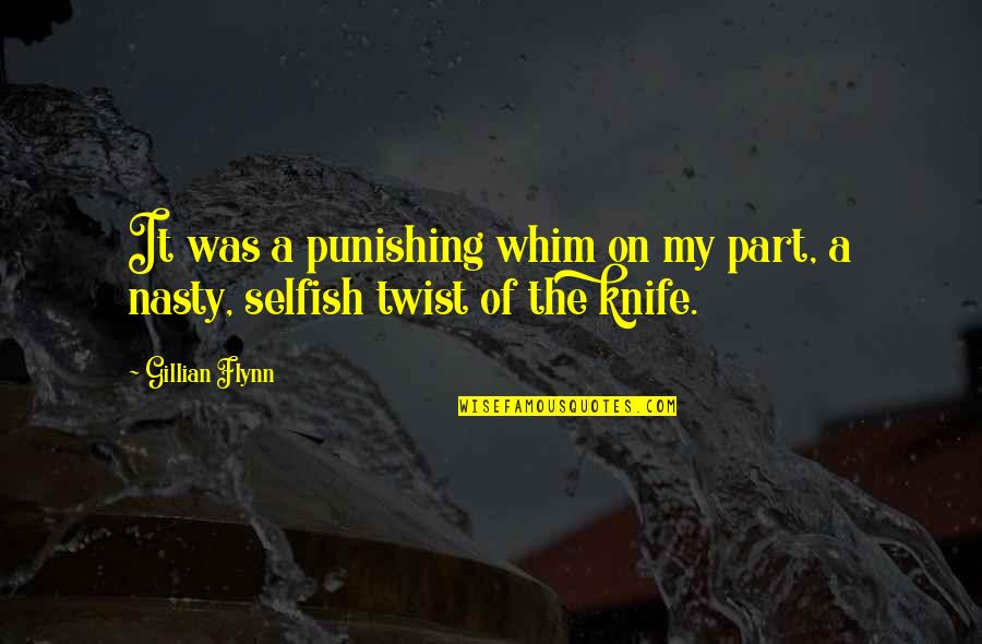 Whim Quotes By Gillian Flynn: It was a punishing whim on my part,