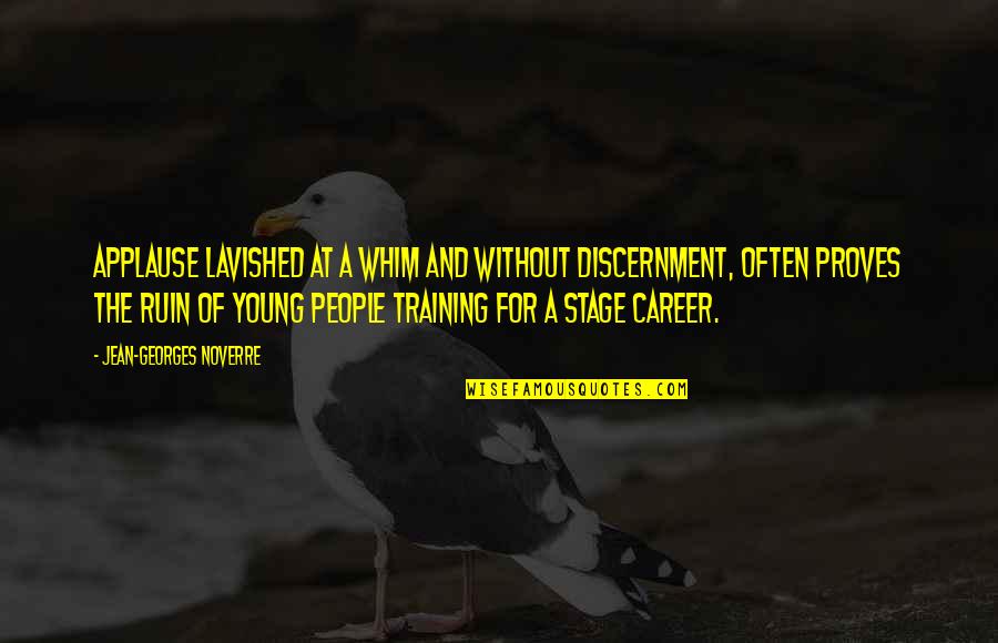 Whim Quotes By Jean-Georges Noverre: Applause lavished at a whim and without discernment,