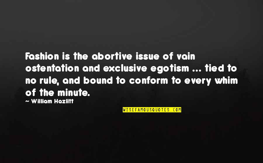 Whim Quotes By William Hazlitt: Fashion is the abortive issue of vain ostentation