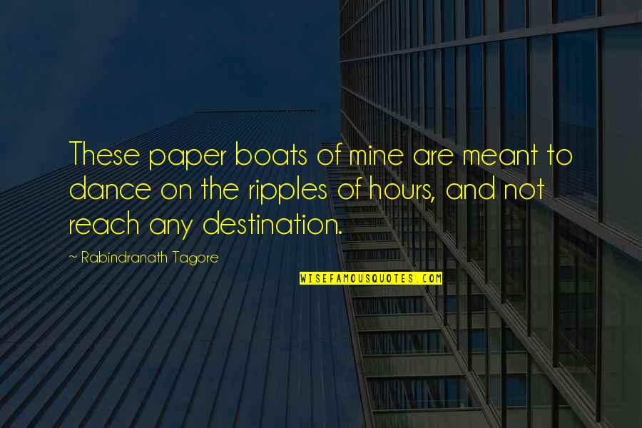 Whimsical Inspirational Quotes By Rabindranath Tagore: These paper boats of mine are meant to Whimsical Inspirational Quotes By Rabindranath Tagore: These paper boats of mine are meant to