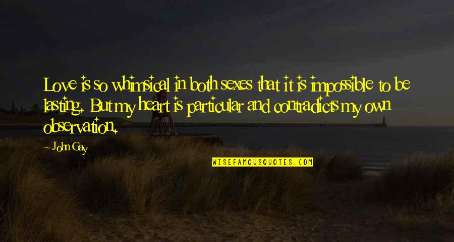 Whimsical Quotes By John Gay: Love is so whimsical in both sexes that