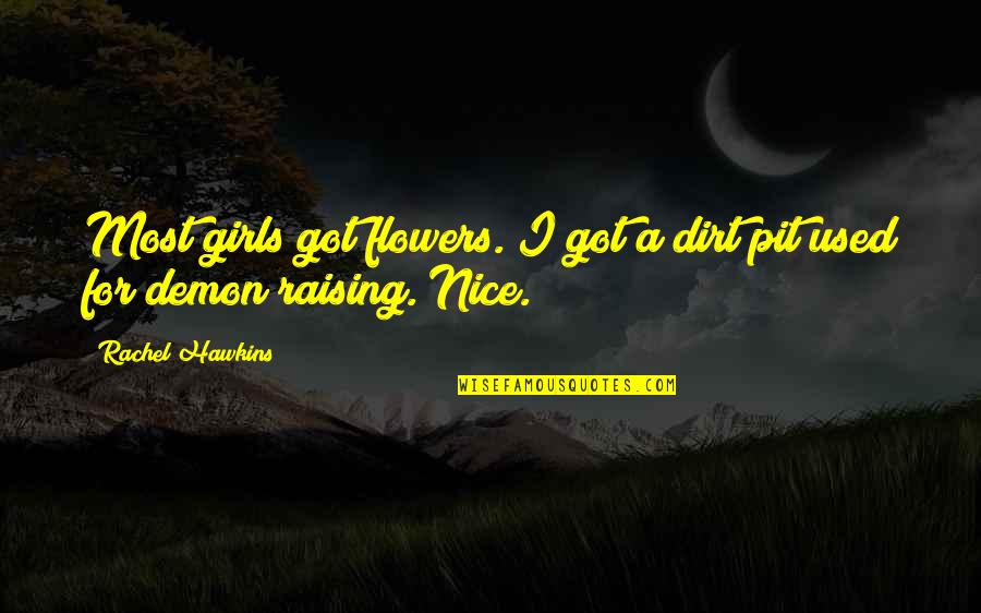 Whiners Funny Quotes By Rachel Hawkins: Most girls got flowers. I got a dirt