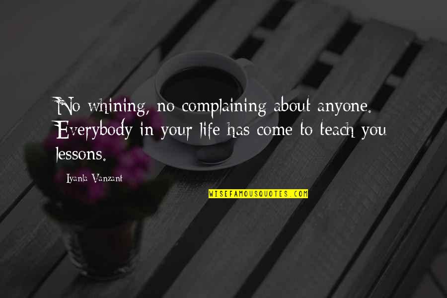 Whining And Complaining Quotes By Iyanla Vanzant: No whining, no complaining about anyone. Everybody in