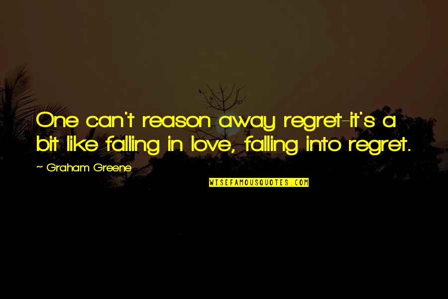 Whiny Teenager Quotes By Graham Greene: One can't reason away regret-it's a bit like Whiny Teenager Quotes By Graham Greene: One can't reason away regret-it's a bit like