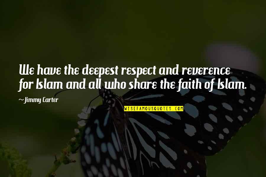 Whip Me Quotes By Jimmy Carter: We have the deepest respect and reverence for