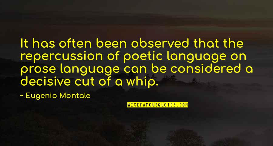 Whip Of Quotes By Eugenio Montale: It has often been observed that the repercussion Whip Of Quotes By Eugenio Montale: It has often been observed that the repercussion