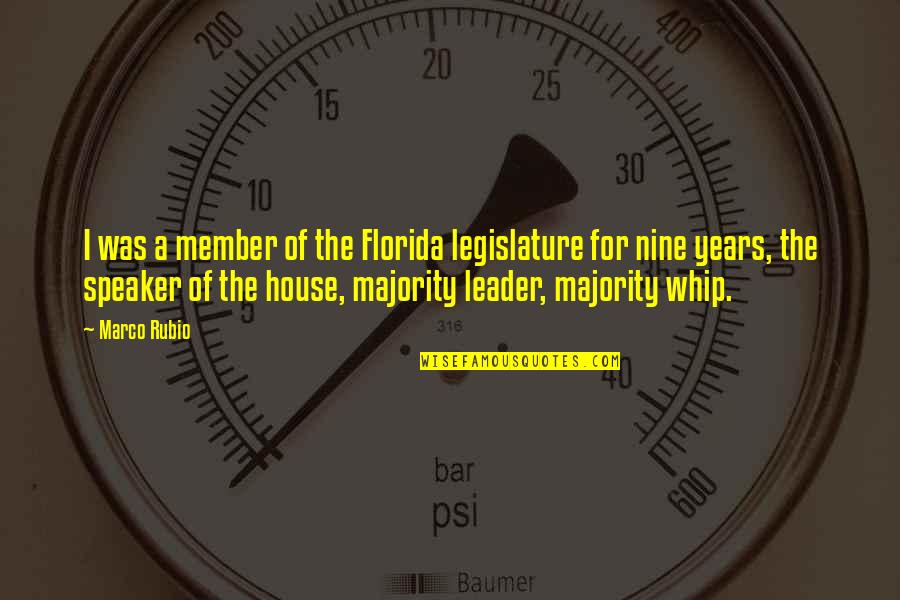 Whip Of Quotes By Marco Rubio: I was a member of the Florida legislature Whip Of Quotes By Marco Rubio: I was a member of the Florida legislature