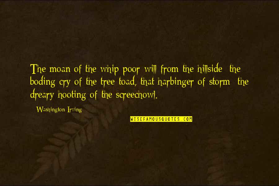 Whip Of Quotes By Washington Irving: The moan of the whip-poor-will from the hillside;