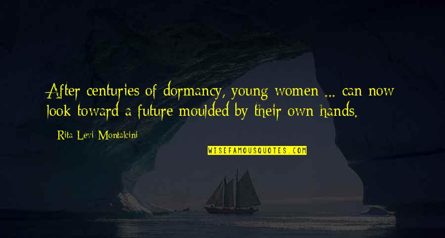 Whip Whitaker Quotes By Rita Levi-Montalcini: After centuries of dormancy, young women ... can Whip Whitaker Quotes By Rita Levi-Montalcini: After centuries of dormancy, young women ... can