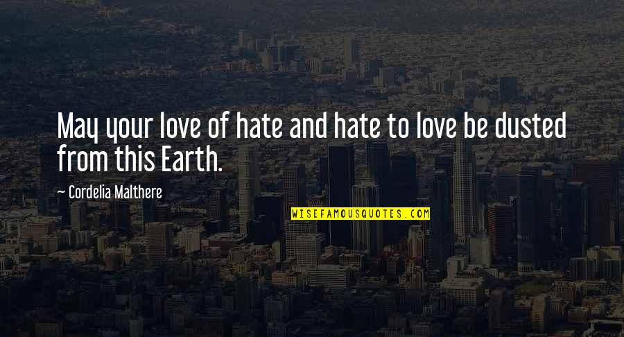 Whipcord Plant Quotes By Cordelia Malthere: May your love of hate and hate to Whipcord Plant Quotes By Cordelia Malthere: May your love of hate and hate to