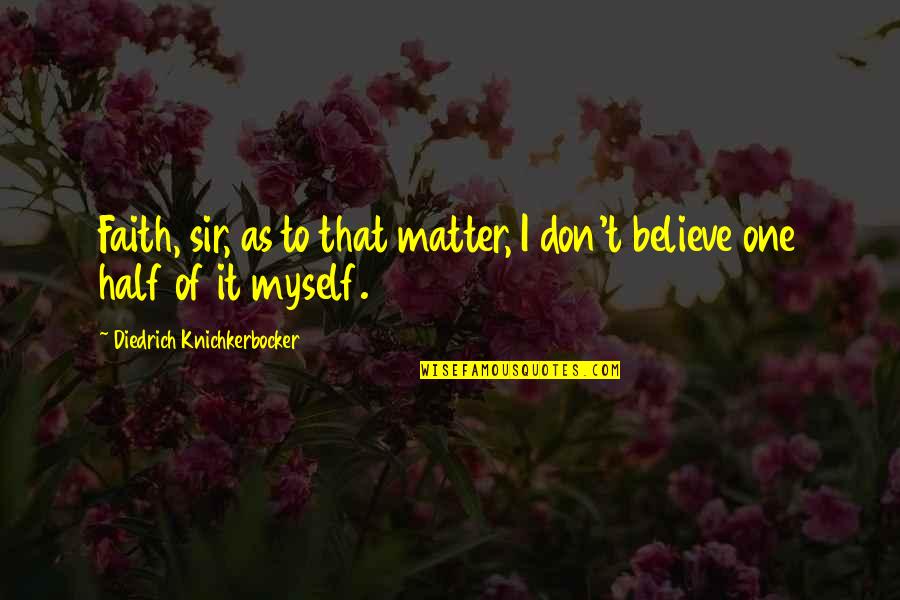 Whipcord Plant Quotes By Diedrich Knichkerbocker: Faith, sir, as to that matter, I don't Whipcord Plant Quotes By Diedrich Knichkerbocker: Faith, sir, as to that matter, I don't
