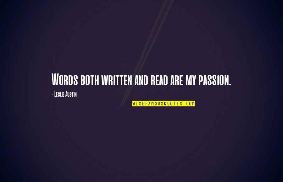 Whipered Quotes By Leslie Austin: Words both written and read are my passion.