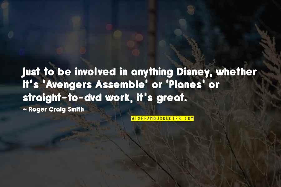 Whipped Cream Quotes By Roger Craig Smith: Just to be involved in anything Disney, whether