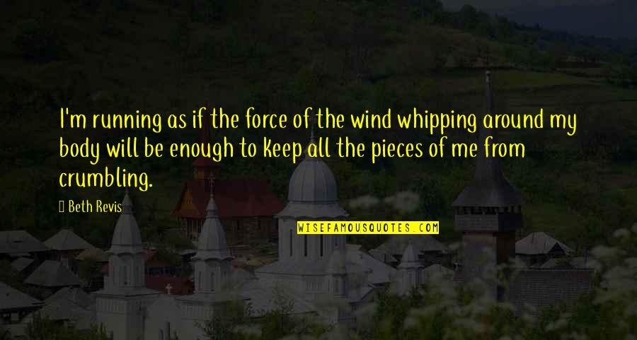 Whipping Quotes By Beth Revis: I'm running as if the force of the Whipping Quotes By Beth Revis: I'm running as if the force of the