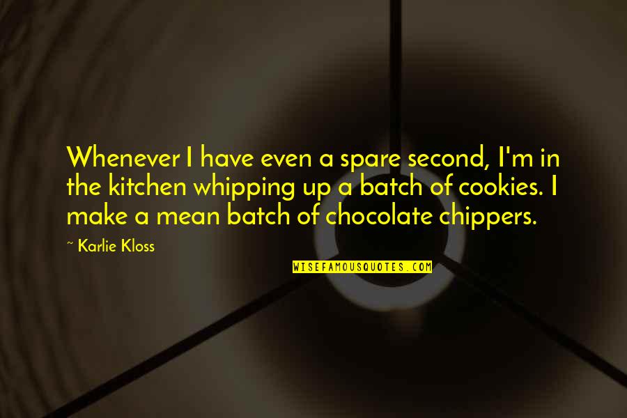 Whipping Quotes By Karlie Kloss: Whenever I have even a spare second, I'm Whipping Quotes By Karlie Kloss: Whenever I have even a spare second, I'm